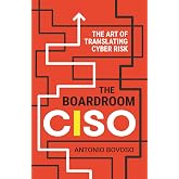 The Boardroom CISO: The Art of Translating Cyber Risk