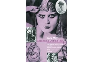 Screening Out the Past: The Birth of Mass Culture and the Motion Picture Industry