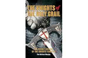 The Knights of the Holy Grail: The Secret History of the Knights Templar