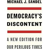 Democracy’s Discontent: A New Edition for Our Perilous Times