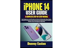 iPhone 14 User Guide: A Complete Step-by-Step Manual for Beginners and Seniors on How to Setup the New Apple iPhone 14 Featur