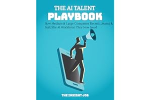 THE AI TALENT PLAYBOOK - 2026 CORPORATE EDITION: How Medium & Large Companies Recruit, Assess & Build the AI Workforce They N