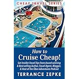 How to Cruise Cheap! (CHEAP TRAVEL SERIES Book 1)
