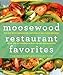 Moosewood Restaurant Favorites: The 250 Most-Requested, Naturally Delicious Recipes from One of America's Best-Loved Restaurants