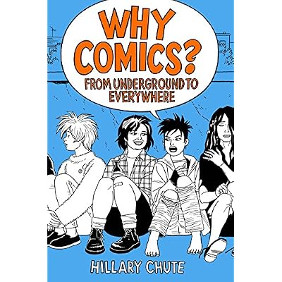 Why Comics?: From Underground to Everywhere Why Comics?: From Underground to Everywhere