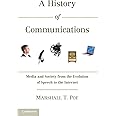 A History of Communications: Media and Society from the Evolution of Speech to the Internet