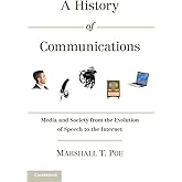 A History of Communications: Media and Society from the Evolution of Speech to the Internet