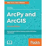 ArcPy and ArcGIS - Second Edition: Automating ArcGIS for Desktop and ArcGIS Online with Python