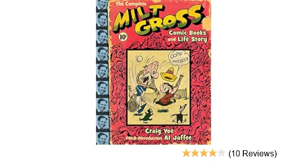 The Complete Milt Gross Comic Books And Life Story Milt - 