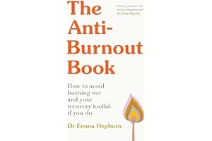 The Anti-Burnout Book: How to Avoid Burnout and Your Recovery Toolkit if You Do