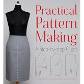 Practical Pattern Making: A Step-by-step Guide