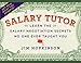 Salary Tutor: Learn the Salary Negotiation Secrets No One Ever Taught You