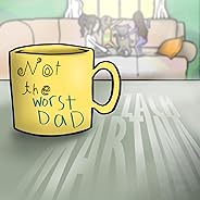 Not the Worst Dad [Explicit]