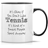 Retreez Funny Mug - It's Okay You Don't Like Tennis It's Smart People Sport Coach 11 Oz Ceramic Coffee Mugs - Funny, Sarcastic, Inspirational birthday gifts - White Mug with Black Handle and Inner