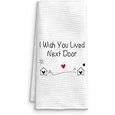 QICLM I Wish You Lived Next Door Kitchen Towels, Friendship Gifts for Best Friend Women, Birthday Gifts for Women, Friendship Hand Towels for Kitchen Bathroom Decor 16x24 Inches