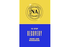 NA 12 Step Recovery Guide And Workbook: Narcotics Anonymous/Recovery Tool For Rehab or Independent Use/NA Journal/Drug And Addiction Workbook