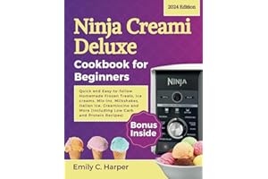 Ninja Creami Deluxe Cookbook for Beginners: Quick and Easy-to-follow Homemade Frozen Treats, Ice creams, Mix-ins, Milkshakes, Italian Ice, Creamiccino and More (Including Low Carb and Protein Recipes)