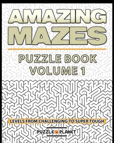 Amazing Mazes Puzzle Book - Mazes For Adults: Levels From Challenging To Super Tough (Maze Books For Adults) (Volume 1) Paperback โ January 9, 2016