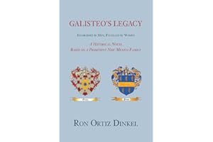 Galisteo's Legacy, Established by Men, Fulfilled by Women: A Historical Novel Based on a Prominent New Mexico Family (softcov