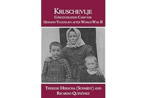Kruschevlje: Concentration Camp for German-Yugoslavs after World War II