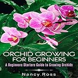 Orchid Growing for Beginners: A Beginners Starters