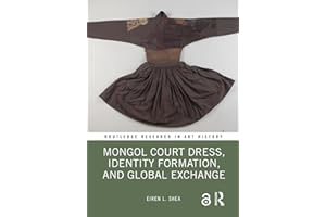 Mongol Court Dress, Identity Formation, and Global Exchange (Routledge Research in Art History)