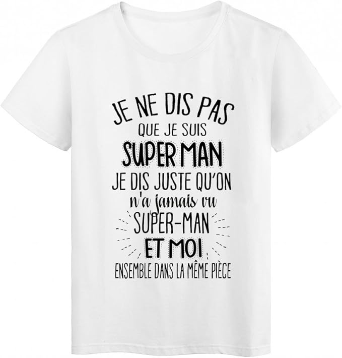 T Shirt Citation Humour On A Jamais Vu Superman Et Moi Dans La Meme Piece Ref 37 Amazon Fr Vetements Et Accessoires