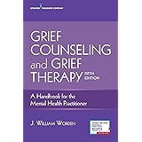 Grief Counseling and Grief Therapy, Fifth Edition: A Handbook for the Mental Health Practitioner – Grief Counseling Handbook