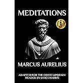Marcus Aurelius - Meditations: Adapted for the Contemporary Reader (Greek & Roman Stoic Philosophy)