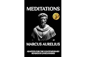 Marcus Aurelius - Meditations: Adapted for the Contemporary Reader (Greek & Roman Stoic Philosophy)