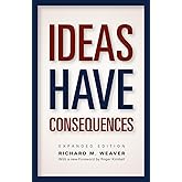 Ideas Have Consequences: Expanded Edition