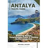 ANTALYA TRAVEL GUIDE: Exploring Antalya: Comprehensive Guide to Turkey’s Mediterranean Gem