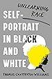 Self-Portrait in Black and White: Unlearning Race