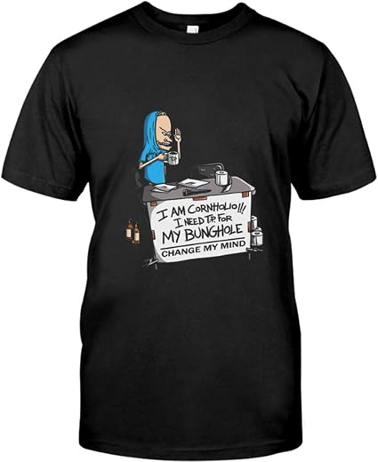 I Need Tp For My Bunghole
