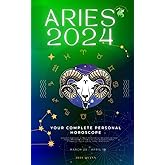 Your Complete Aries 2024 Personal Horoscope: Monthly Astrological Prediction Forecast Readings of Every Zodiac Astrology Sun Star Signs- Love, ... Spirituality. (Celestial Insights 2024)