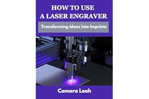 HOW TO USE A LASER ENGRAVER: Transforming Ideas into Imprints