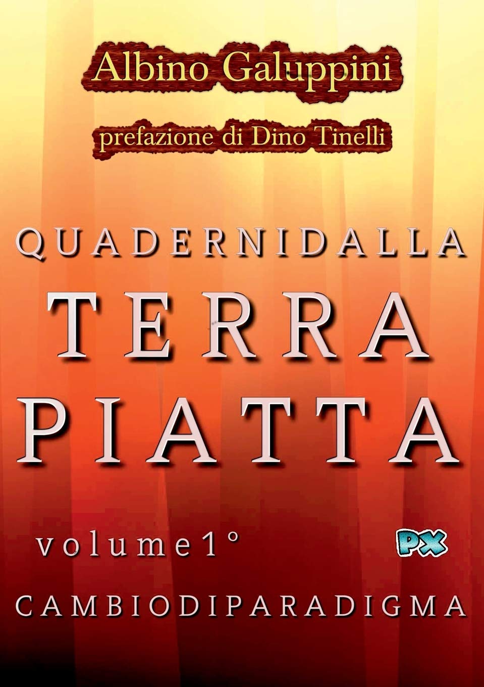 Quaderni Dalla Terra Piatta Vol 1 Cambio Di Paradigma Italian Edition Galuppini Albino 9780244610043 Amazon Com Books