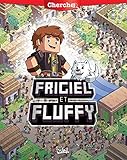 Cherche Frigiel et Fluffy by