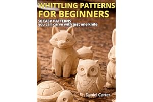 Whittling Patterns for Beginners: 50 Easy Wood Carving Templates Animals, Woodland Creatures and Simple Projects for Pocket K