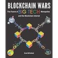 Blockchain Wars: The Future of Big Tech Monopolies and the Blockchain Internet