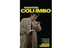Shooting Columbo: The Lives and Deaths of TV's Rumpled Detective