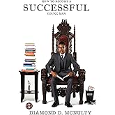 How To Become A Successful Young Man: -Taking Over The World-