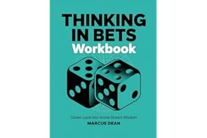 Thinking in Bets Workbook: Closer Look into Annie Duke's Wisdom