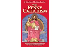 The Penny Catechism: A Catechism of Christian Doctrine