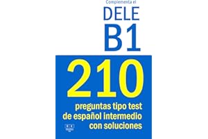 Complementa el DELE B1 - 210 preguntas tipo test de español intermedio con soluciones: Para repasar la gramática y el vocabul
