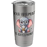 Your Argument is Irrelephant Coffee Cup Elephant Funny Work Stainless Steel Insulated Tumbler
