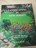 Landscaping in New Jersey: An Environmental Approach to Landscaping in the Garden State by 