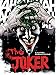 The Joker: A Visual History of the Clown Prince of Crime by 