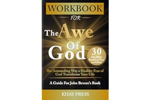 Workbook For The Awe of God: The Astounding Way a Healthy Fear of God Transforms Your Life (A Guide For John Bevere's Book)
