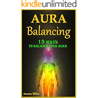 Aura Balancing - 13 Ways to Balance your Aura & Live Satisfying Lives